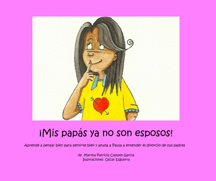 Bekijk ¡Mis papás ya no son esposos! op de Martha Patricia Campos Garcia Ilustraciones Oscar Esguerra