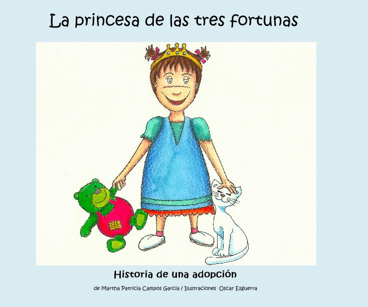 Ver La princesa de las tres fortunas por de Martha Patricia Campos Garcia / Ilustraciones Oscar Esguerra