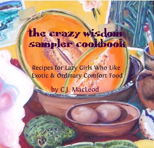 View The Crazy Wisdom Sampler Cookbook by C. J. MacLeod