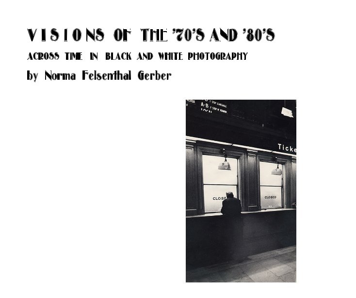View V I S I O NS OF THE '70'S AND '80'S by Norma Felsenthal Gerber