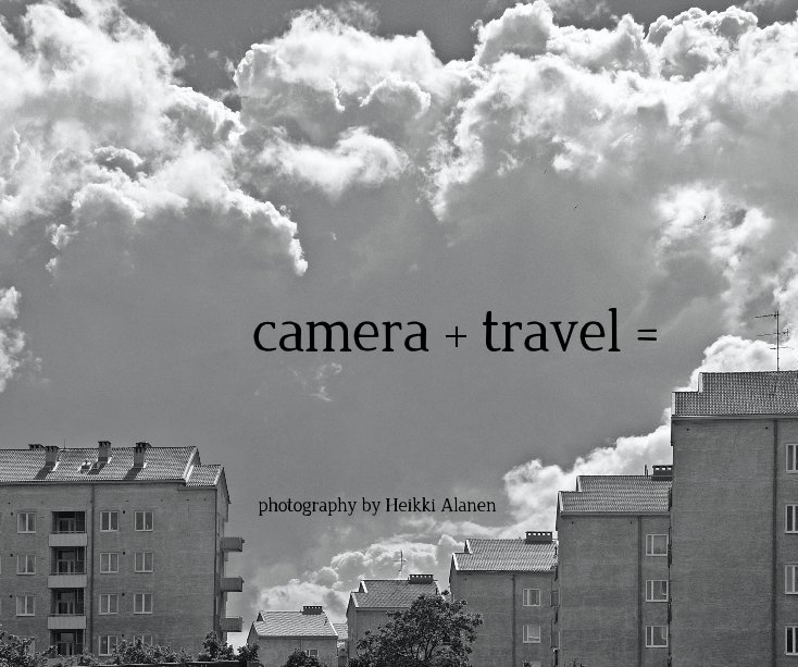 View camera + travel = by Heikki Alanen