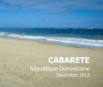 CABARETE République Dominicaine Décembre 2012 book cover