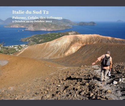 Italie du Sud T2 Palerme, Cefalu, îles éoliennes 2 Octobre au 19 Octobre 2012 book cover