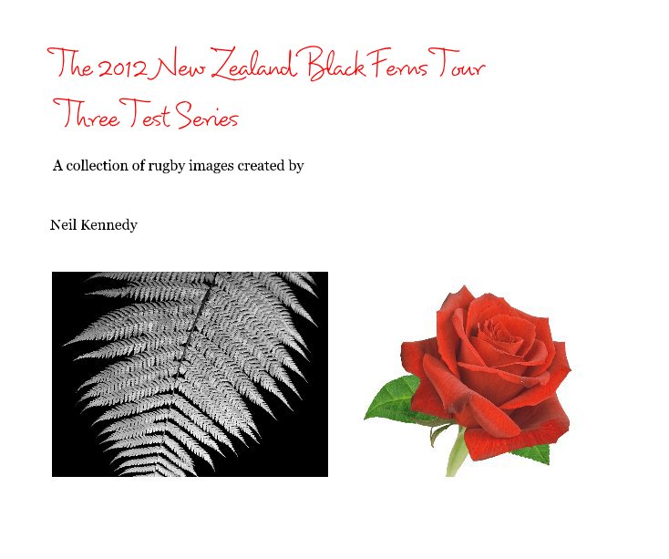Visualizza The 2012 New Zealand Black Ferns Tour Three Test Series di Neil Kennedy