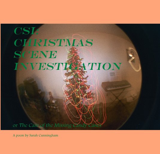 CSI: Christmas scene investigation nach A poem by Sarah Cunningham anzeigen