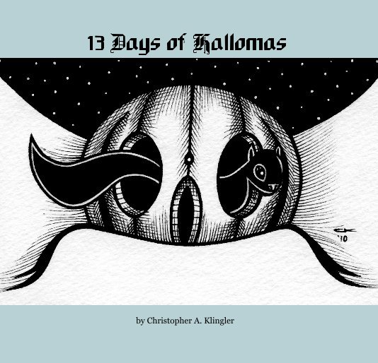 View 13 Days of Hallomas by Christopher A. Klingler