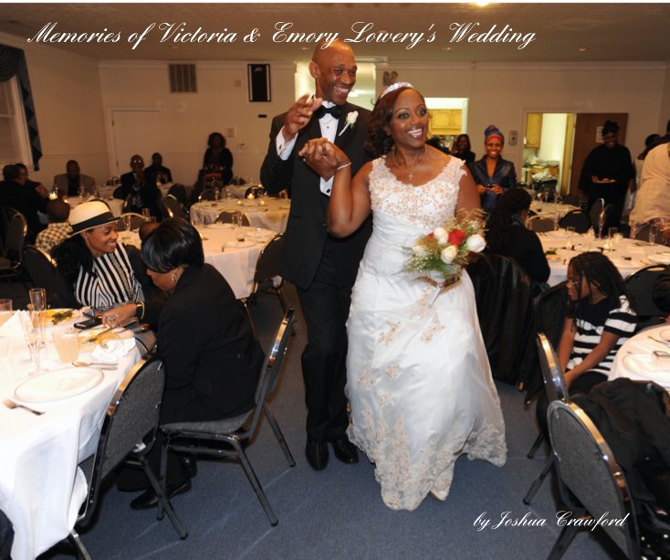 View Memories of Victoria & Emory Lowery's Wedding by Joshua Crawford