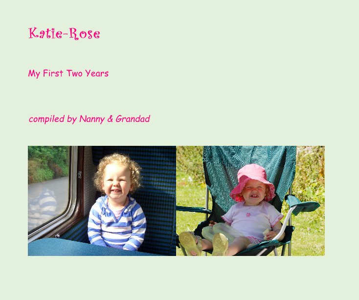 Ver Katie-Rose por compiled by Nanny & Grandad