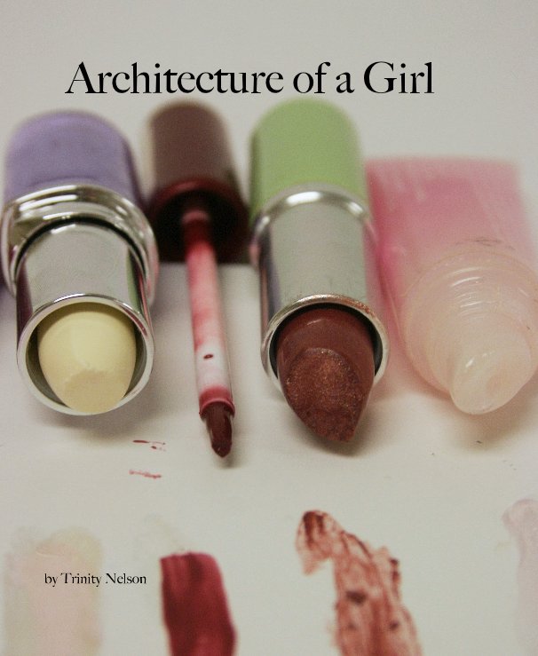 View Architecture of a Girl by Trinity Nelson