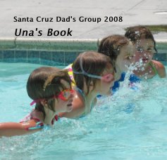 Santa Cruz Dad's Group 2008 Una's Book book cover