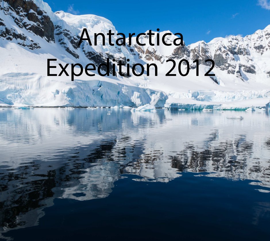 View Antarctic Expedition 2012 by Charles Blankenship