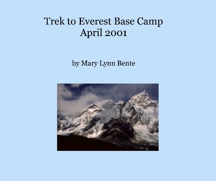 View Trek to Everest Base Camp April 2001 by Mary Lynn Bente