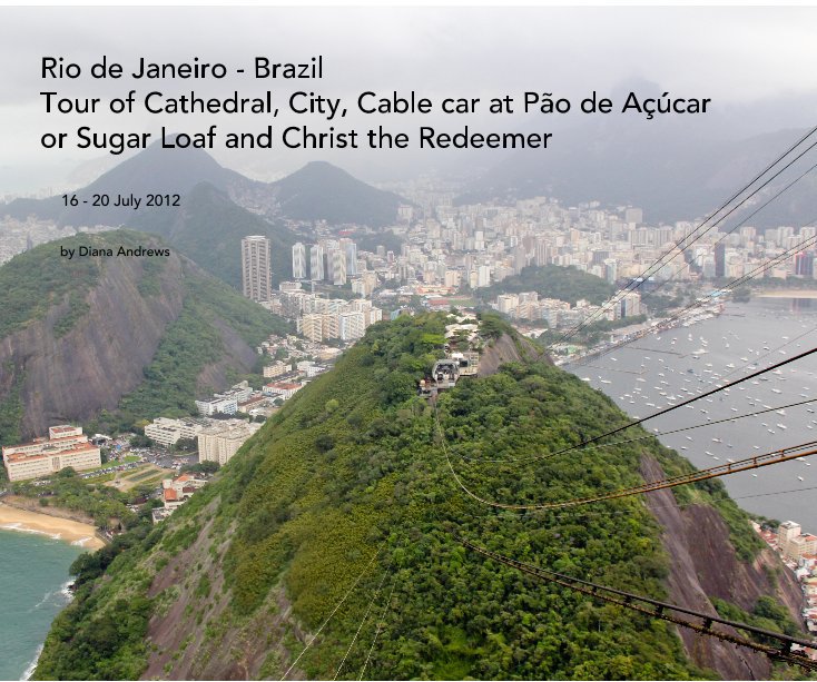 Ver Rio de Janiero - Brazil Tour of Cathedral, City, Cable car at Pao de Acucar or Suggar Loaf and Christ the Redeemer por Diana Andrews