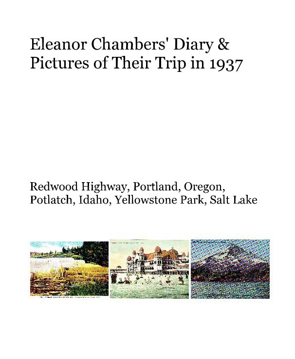View Eleanor Chambers' Diary & Pictures of Their Trip in 1937 by Eleanor Chambers McConkey