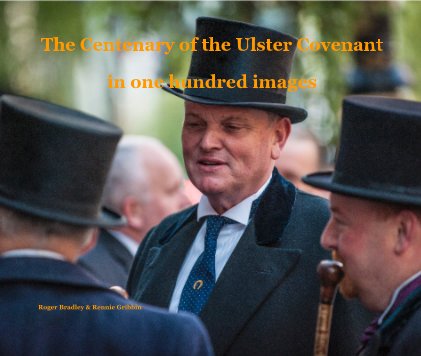 The Centenary of the Ulster Covenant in one hundred images Roger Bradley & Rennie Gribbin book cover