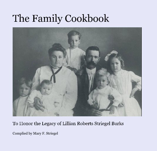 The Family Cookbook nach Compiled by Mary F. Striegel anzeigen