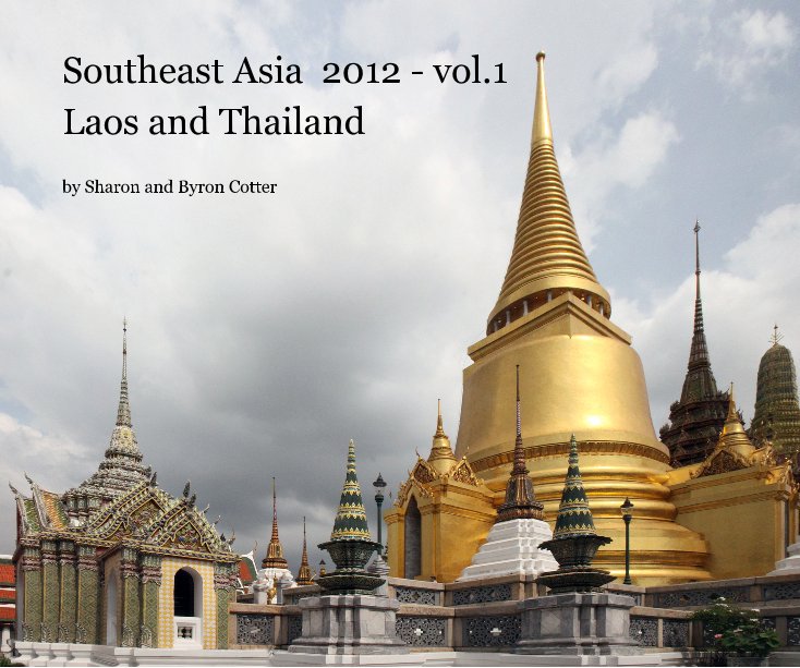Bekijk Southeast Asia  2012 - vol.1 op Sharon and Byron Cotter