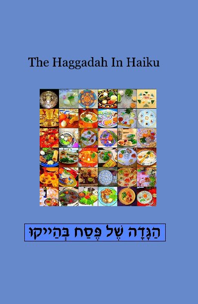 View The Haggadah In Haiku by Ed Nickow