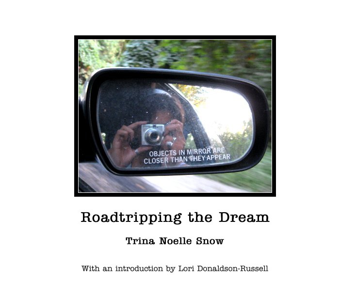 View Roadtripping the Dream by Trina Noelle Snow