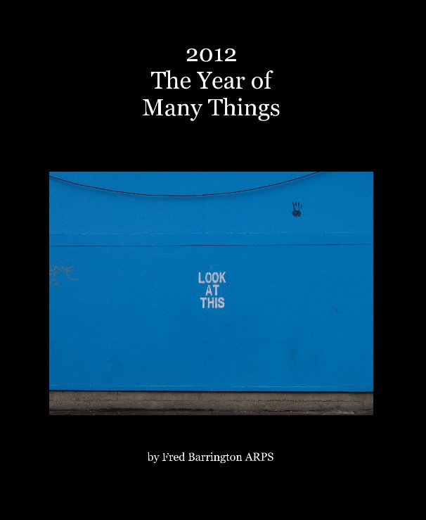 Ver 2012 The Year of Many Things por Fred Barrington ARPS