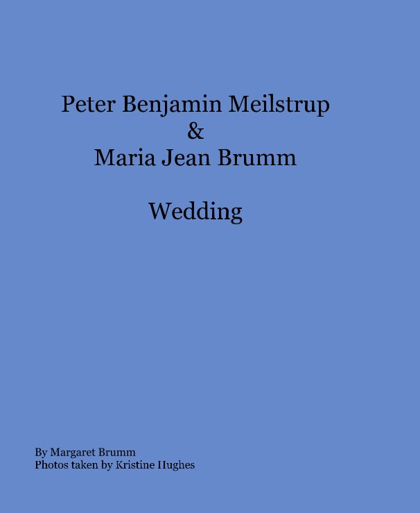 View Peter Benjamin Meilstrup & Maria Jean Brumm Wedding by Margaret Brumm Photos taken by Kristine Hughes