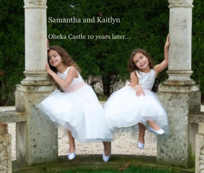 Samantha and Kaitlyn Oheka Castle 10 years later... book cover
