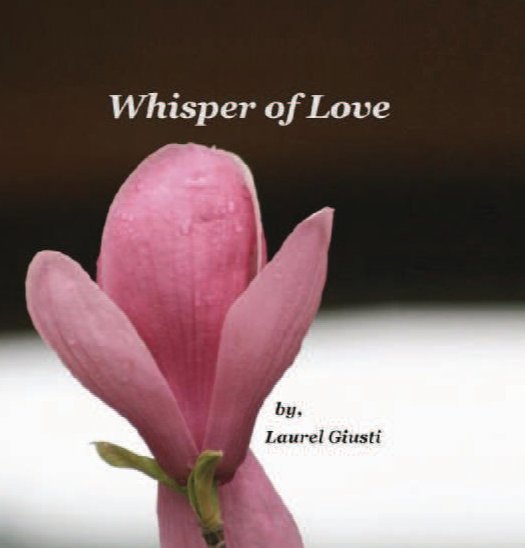 Visualizza Whisper of Love di Laurel Giusti