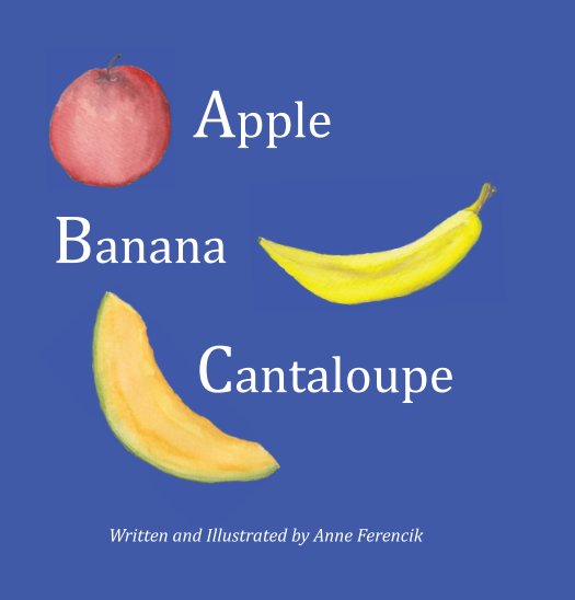 View Apple Banana Cantaloupe by Anne Ferencik