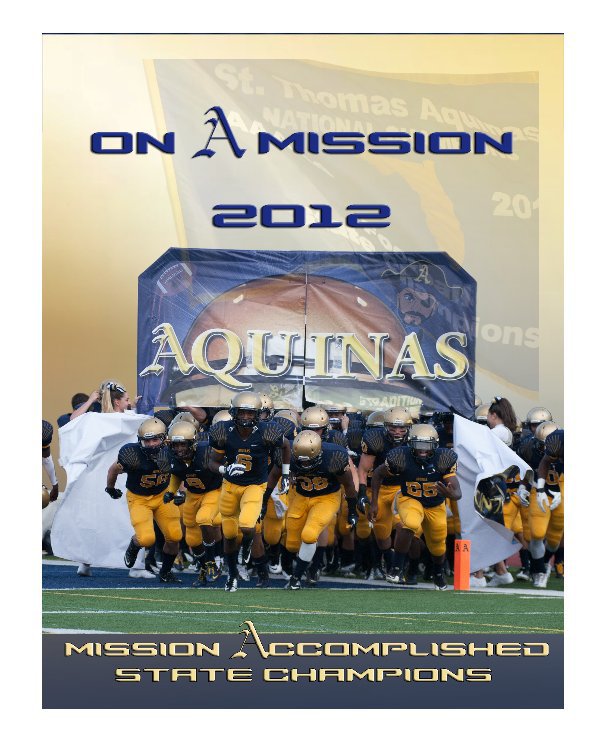 On A Mission 2012
St. Thomas Aquinas HS
FHSAA 7A State Champions nach thomasstudio anzeigen