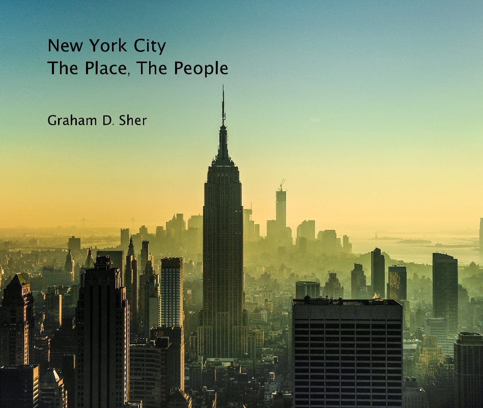 View New York City The Place, The People by Graham D. Sher