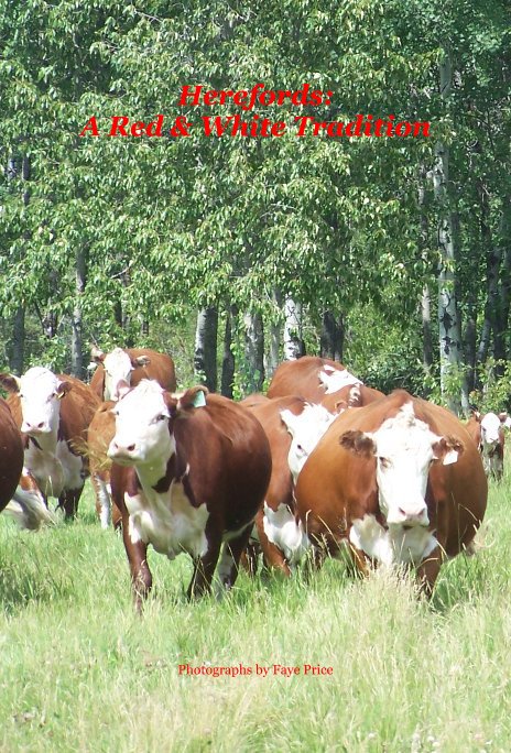 View Herefords: A Red + White Tradition by Photographs by Faye Price