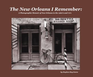 The New Orleans I Remember: A Photographic Memoir of New Orleans in the 1960's and 70's book cover