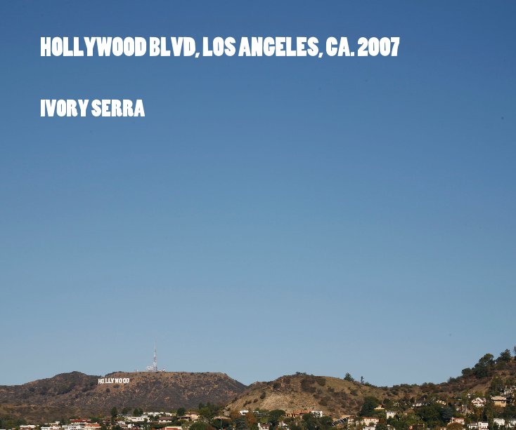 Bekijk HOLLYWOOD BLVD, LOS ANGELES, CA. 2007 op IVORY SERRA