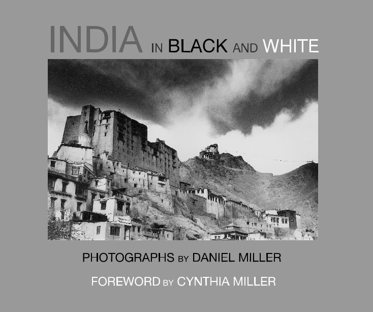 View INDIA in BLACK and WHITE by Daniel Miller with
Foreword by Cynthia Miller