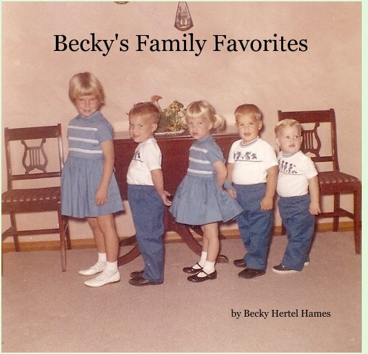 View Becky's Family Favorites by Becky Hertel Hames