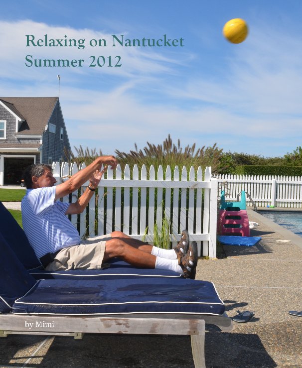 View Relaxing on Nantucket Summer 2012 by Mimi