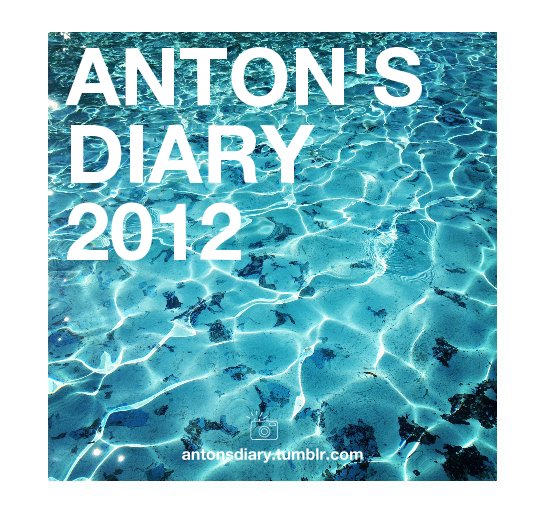 View Anton's Diary 2012 by antonsdiary.tumblr.com