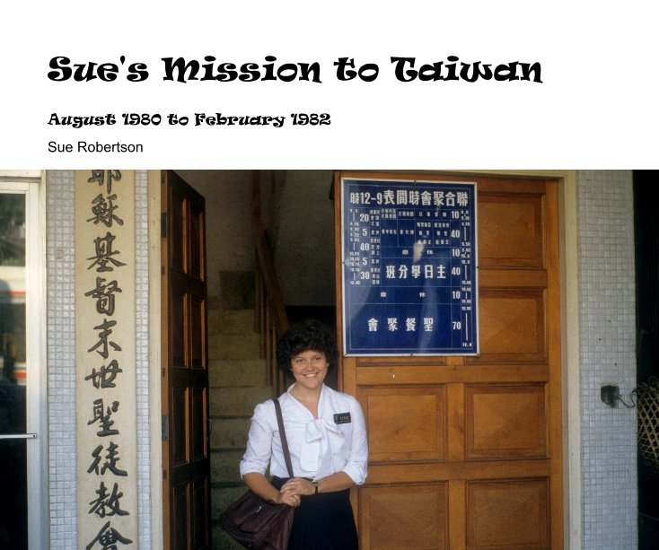 View Sue's Mission to Taiwan by Sue Robertson