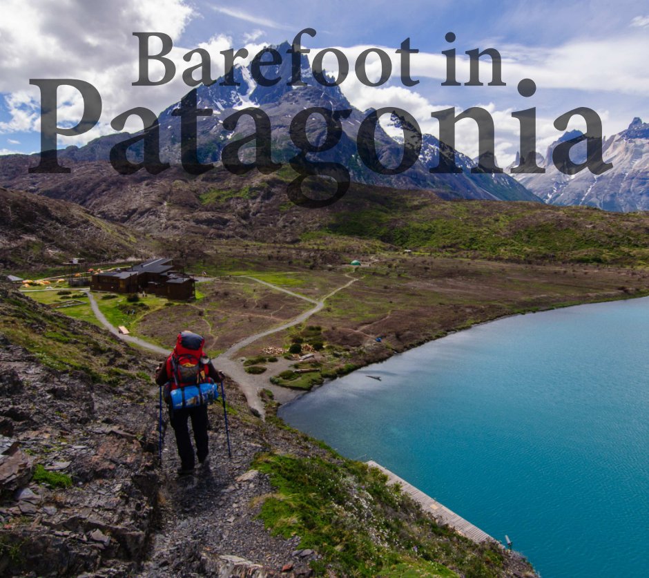 Barefoot in Patagonia by Andrew Barefoot | Blurb Books