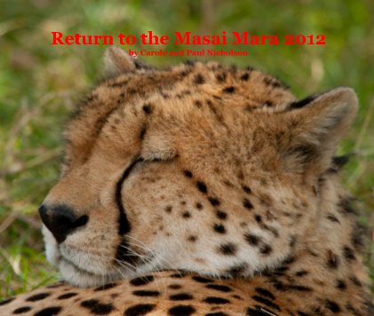 Return to the Masai Mara 2012 by Carole and Paul Nicholson book cover