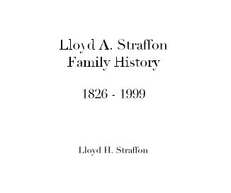 Lloyd A. Straffon Family History 1826 - 1999 book cover