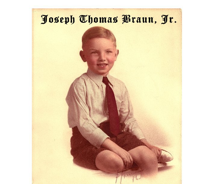 Ver Joseph Thomas Braun, Jr. por BraunFam