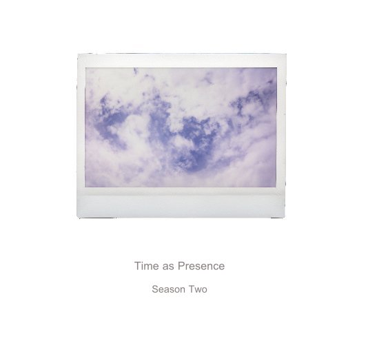 View Time as Presence by Jess Gutierrez