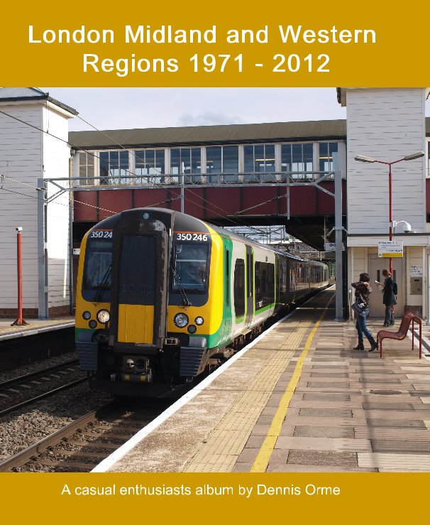 View London Midland and Western Regions 1971 - 2012 by Dennis Orme