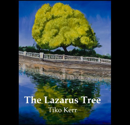 The Lazarus Tree nach Tiko Kerr anzeigen
