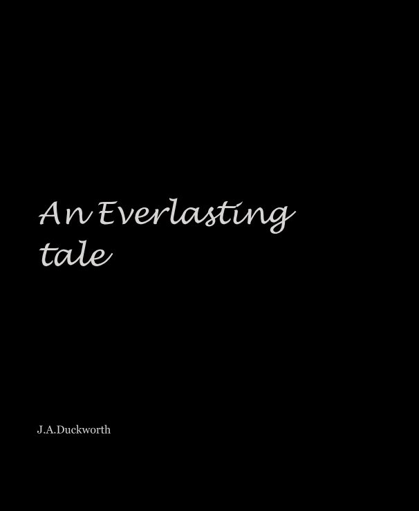 Ver An Everlasting tale por J.A.Duckworth