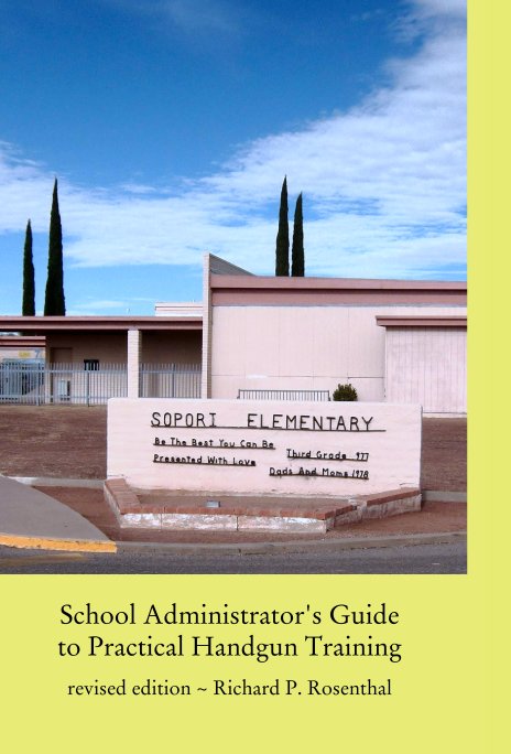 Ver School Administrator's Guide to Practical Handgun Training por revised edition ~ Richard P. Rosenthal