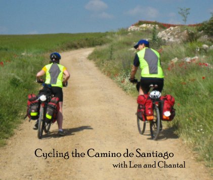 Cycling the Camino de Santiago with Len and Chantal book cover