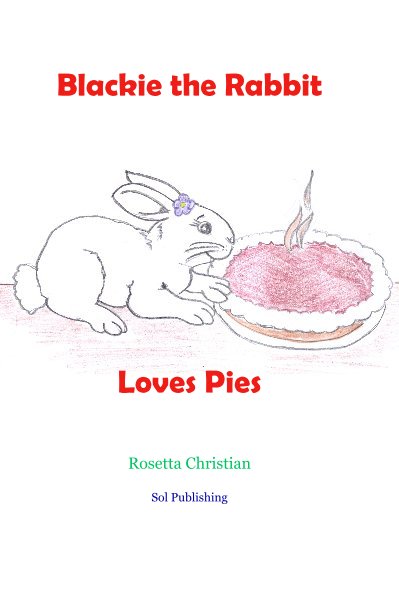 Blackie the Rabbit Loves Pies nach Rosetta Christian Sol Publishing anzeigen