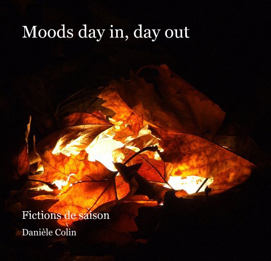 View Moods day in, day out by Danièle Colin